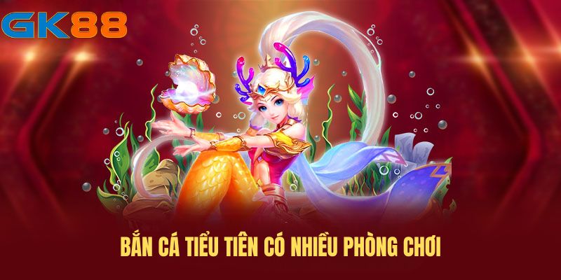 ban-ca-tieu-tien-gk88-nhieu-phong-choi