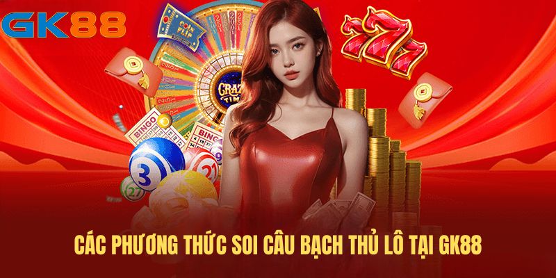 cac-phuong-thuc-soi-cau-bach-thu-lo