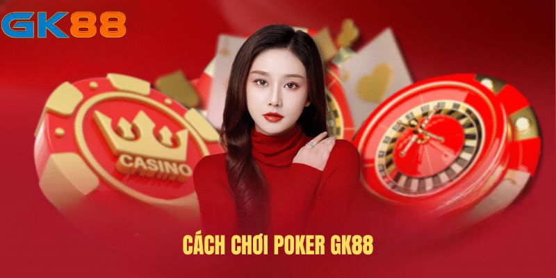 cach-choi-poker-gk88
