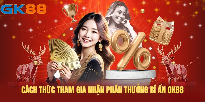 cach-thuc-tham-gia-nhan-phan-thuong-bi-an-gk88