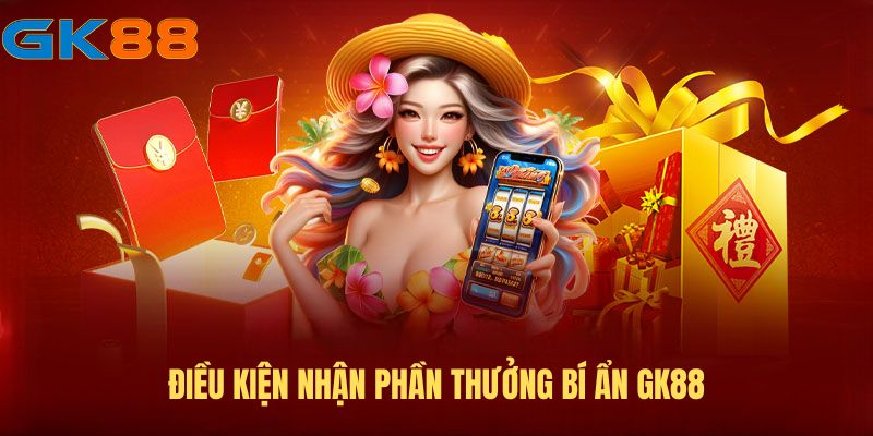 dieu-kien-nhan-phan-thuong-bi-an-gk88
