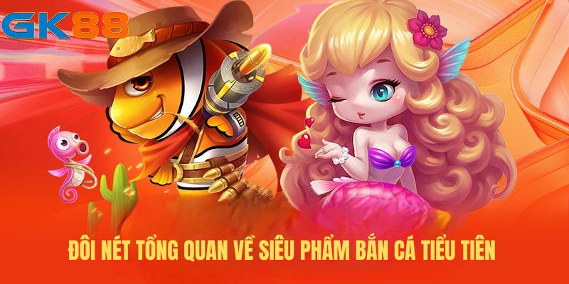 gioi-thieu-ban-ca-tieu-tien-gk88