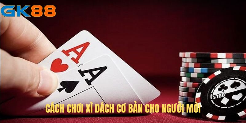 huong-dan-choi-xi-dach-co-ban