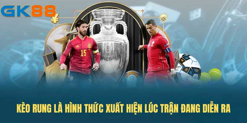 keo-rung-la-hinh-thuc-xuat-hien-luc-tran-dang-dien-ra